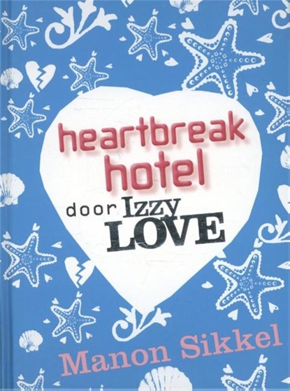 Heartbreak hotel door IzzyLove, Manon Sikkel - Gebonden - 9789048817177