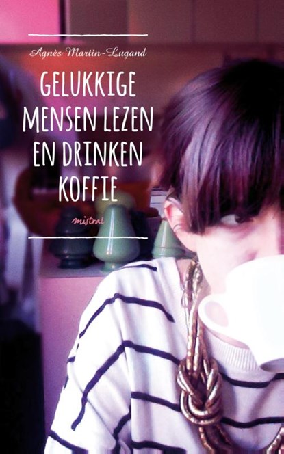 Gelukkige mensen lezen en drinken koffie, Agnes Martin-Lugand - Paperback - 9789048818402