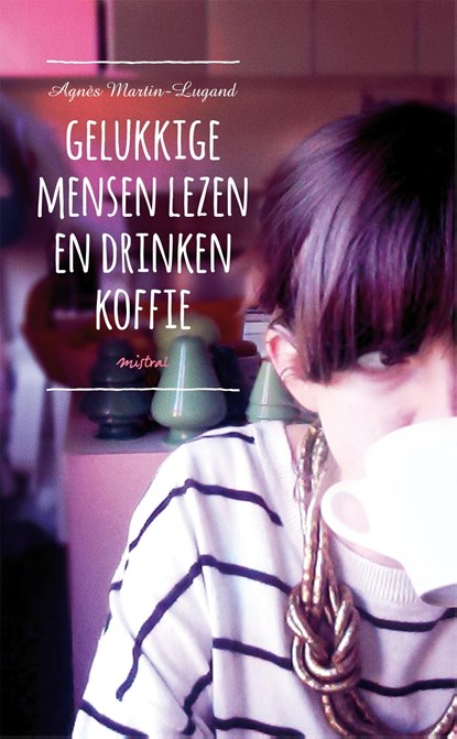 Gelukkige mensen lezen en drinken koffie, Agnes Martin-Lugand - Ebook - 9789048818419