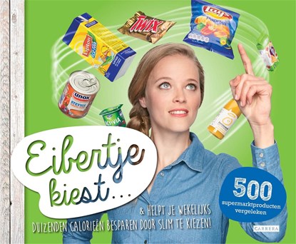 Eibertje kiest...& helpt je wekelijks duizenden calorieën besparen door slim te kiezen!, Eibertje van Halteren - Ebook - 9789048824519