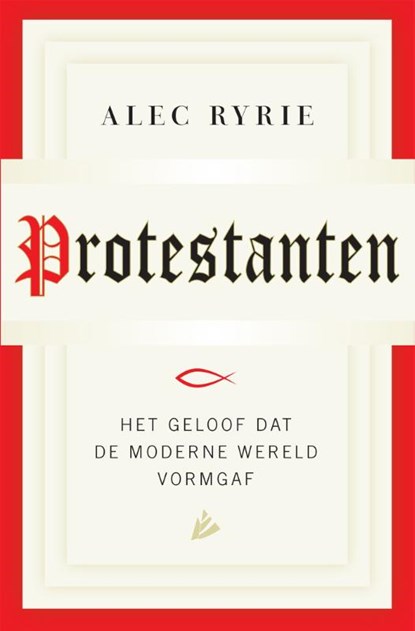 Protestanten, Alec Ryrie - Paperback - 9789048825257