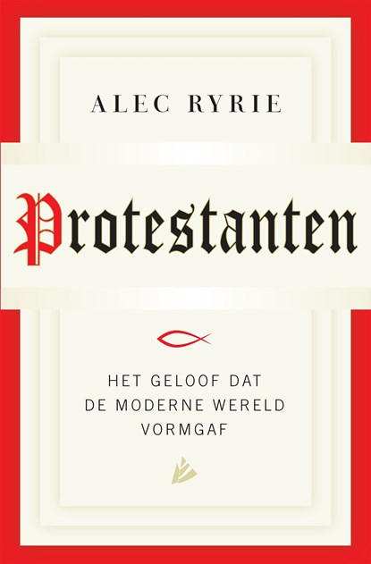 Protestanten, Alec Ryrie - Ebook - 9789048825264