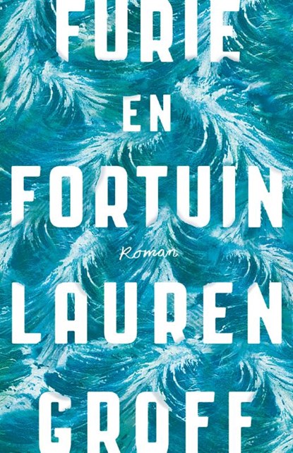 Furie en fortuin, Lauren Groff - Paperback - 9789048825578