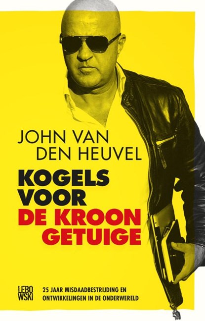 Kogels voor de kroongetuige, John van den Heuvel - Paperback - 9789048836345