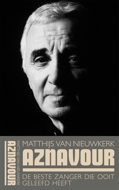 Aznavour, de beste zanger die ooit geleefd heeft, Matthijs van Nieuwkerk - Paperback - 9789048837601