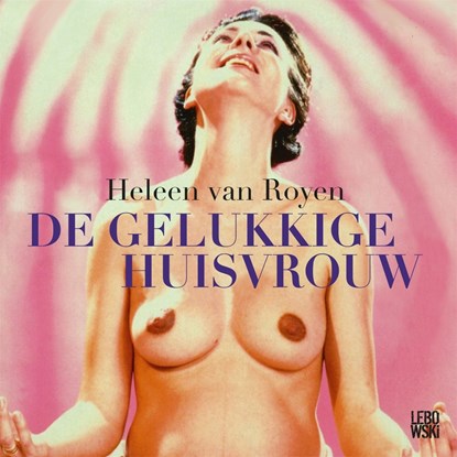 De gelukkige huisvrouw, Heleen van Royen - Luisterboek MP3 - 9789048841318