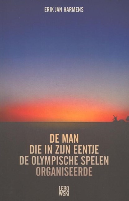 De man die in zijn eentje de Olympische Spelen organiseerde, Erik Jan Harmens - Paperback - 9789048841509