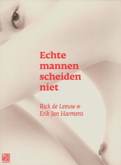 Echte mannen scheiden niet, Rick de Leeuw - Paperback - 9789048841738