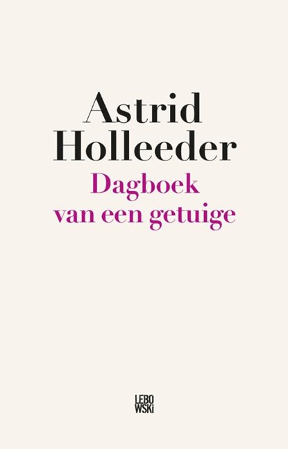 Dagboek van een getuige, Astrid Holleeder - Paperback - 9789048843510
