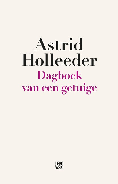 Dagboek van een getuige, Astrid Holleeder - Ebook - 9789048843527