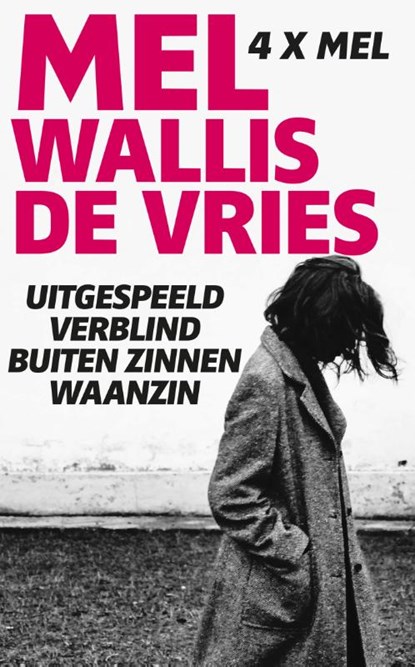 Uitgespeeld; Verblind; Buiten zinnen; Waanzin, Mel Wallis de Vries - Paperback - 9789048844029