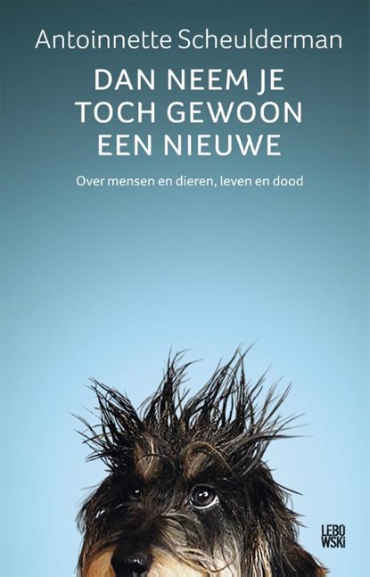 Dan neem je toch gewoon een nieuwe, Antoinnette Scheulderman - Paperback - 9789048844555