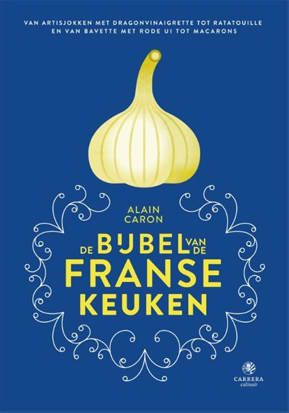 De bijbel van de Franse keuken, Alain Caron - Gebonden - 9789048844920