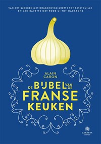De bijbel van de Franse keuken | Alain Caron | 
