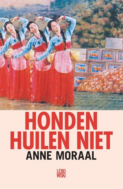 Honden huilen niet, Anne Moraal - Paperback - 9789048846252