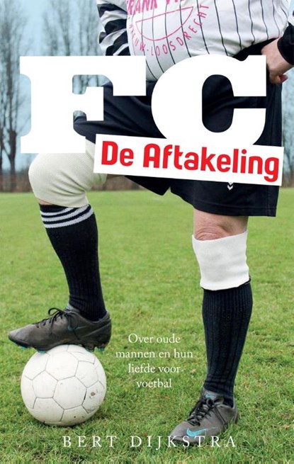 FC De Aftakeling, Bert Dijkstra - Paperback - 9789048846283