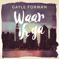 Waar ik ga | Gayle Forman | 