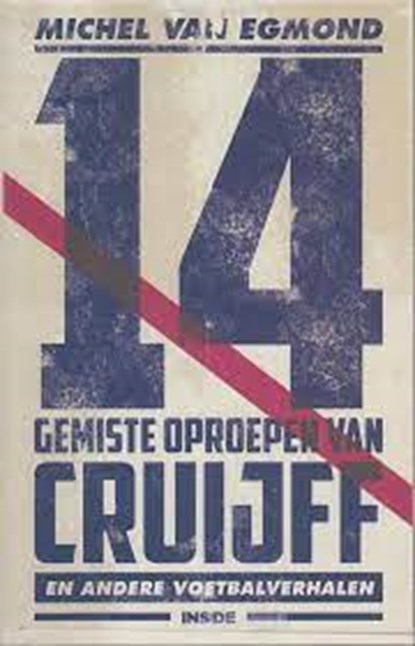 14 gemiste oproepen van Cruijff, Egmond, van, Michel - Paperback - 9789048851454