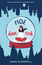 Hoe dan ook - Kara McDowell - 9789048858460
