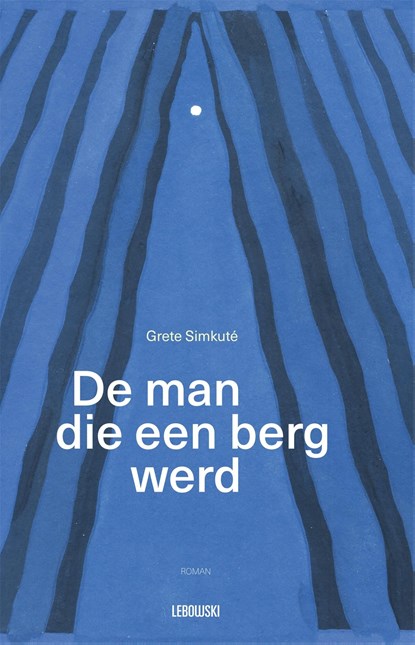 De man die een berg werd, Grete Simkute - Ebook - 9789048859498