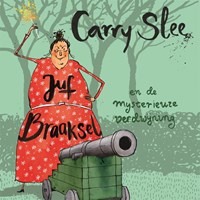 Juf Braaksel en de mysterieuze verdwijning | Carry Slee | 