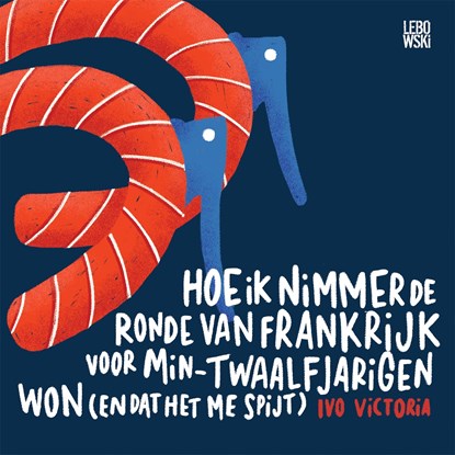 Hoe ik nimmer de Ronde van Frankrijk voor min-twaalfjarigen won (en dat het me spijt), Ivo Victoria - Luisterboek MP3 - 9789048862306