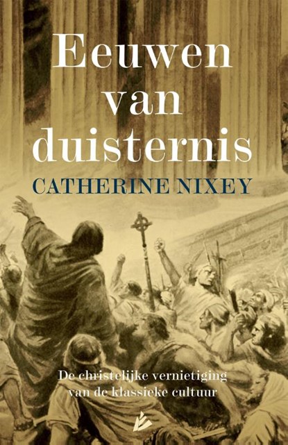 Eeuwen van duisternis, Catherine Nixey - Paperback - 9789048862863