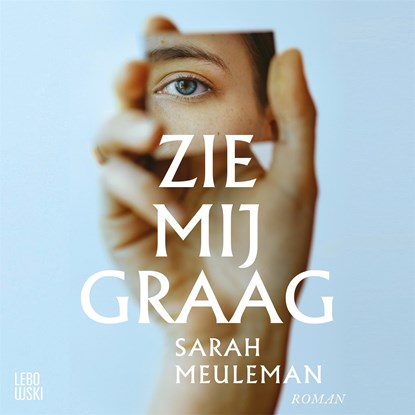 Zie mij graag, Sarah Meuleman - Luisterboek MP3 - 9789048863334