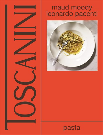 Toscanini: pasta, Maud Moody ; Leonardo Pacenti - Ebook - 9789048865789
