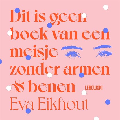 Dit is geen boek van een meisje zonder armen en benen, Eva Eikhout - Luisterboek MP3 - 9789048866601