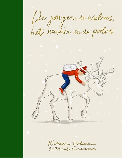De jongen, de walrus, het rendier en de poolvos, Katinka Polderman ; Merel Corduwener - Gebonden - 9789048866991