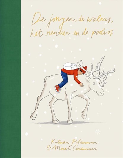 De jongen, de walrus, het rendier en de poolvos, Katinka Polderman ; Merel Corduwener - Gebonden - 9789048866991