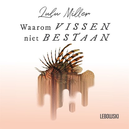 Waarom vissen niet bestaan, Lulu Miller - Luisterboek MP3 - 9789048867332