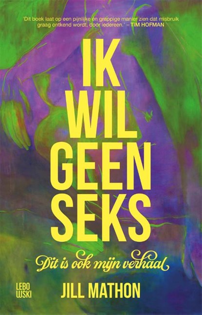 Ik wil geen seks, Jill Mathon - Paperback - 9789048870684