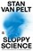 Sloppy science, Stan van Pelt - Paperback - 9789048871131