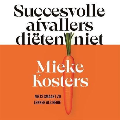 Succesvolle afvallers diëten niet, Mieke Kosters - Luisterboek MP3 - 9789048874125