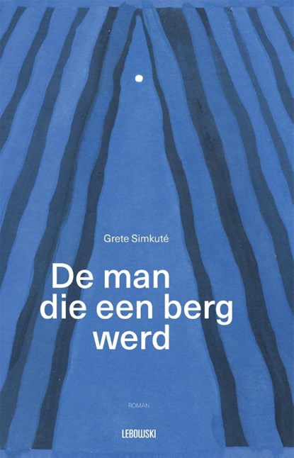 De man die een berg werd, Grete Simkuté - Paperback - 9789048874323