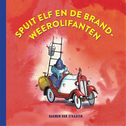 Spuit Elf en de brandweerolifanten, Harmen van Straaten - Gebonden - 9789048879151