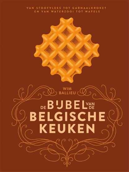 De bijbel van de Belgische keuken, Wim Ballieu - Gebonden - 9789048879199