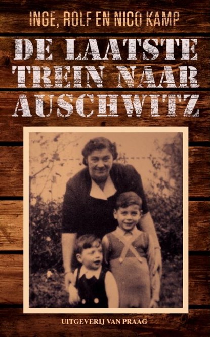 De laatste trein naar Auschwitz, Inge Kamp ; Rolf Kamp ; Nico Kamp - Paperback - 9789049026110