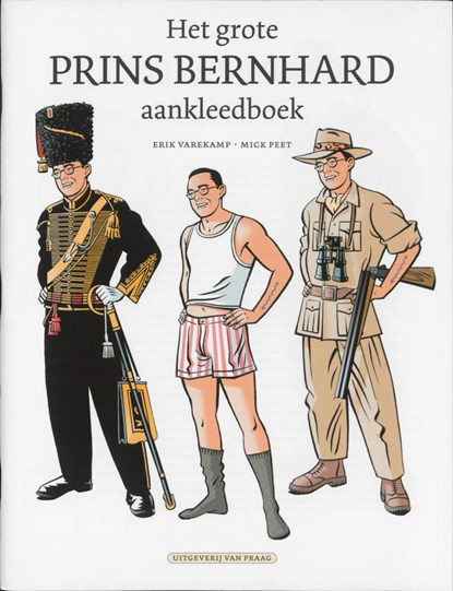 Het grote prins Bernhard aankleedboek, Erik Varekamp ; Mick Peet - Paperback Gebonden - 9789049032036