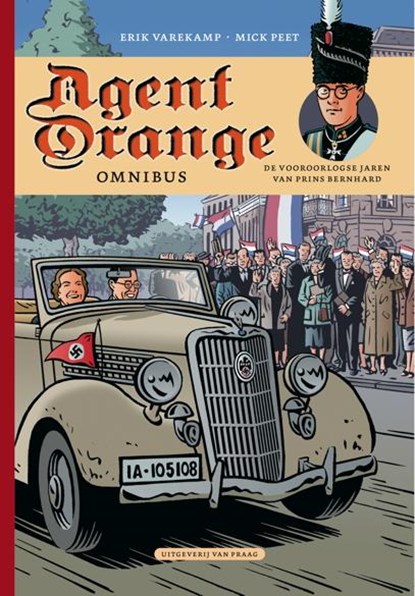 Agent Orange Omnibus Bevat: De jonge jaren van prins Bernhard - Het huwelijk van prins Bernhard, Erik Varekamp ; Mick Peet - Paperback - 9789049032111