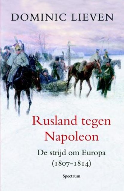 Rusland tegen Napoleon, LIEVEN, Dominic - Gebonden - 9789049102500