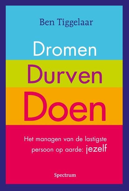 Dromen, Durven, Doen, Ben Tiggelaar - Gebonden - 9789049105273