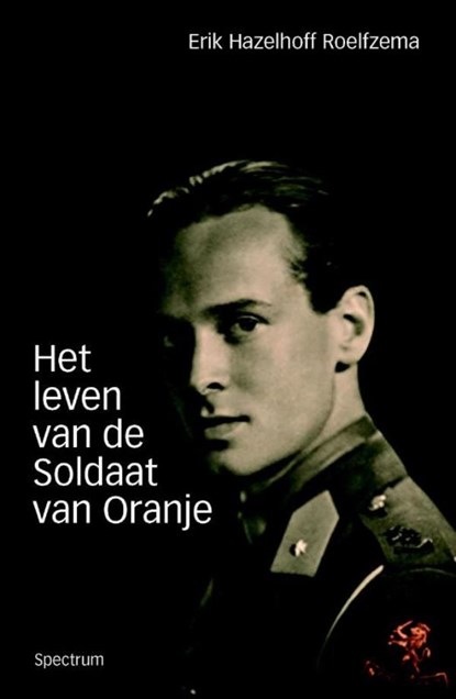 Het leven van de Soldaat van Oranje, Erik Hazelhoff Roelfzema - Ebook - 9789049105310