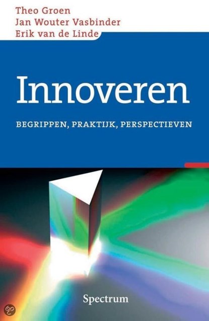 Innoveren, Theo Groen ; Jan Wouter Vasbinder ; Erik van de Linde - Paperback - 9789049107802