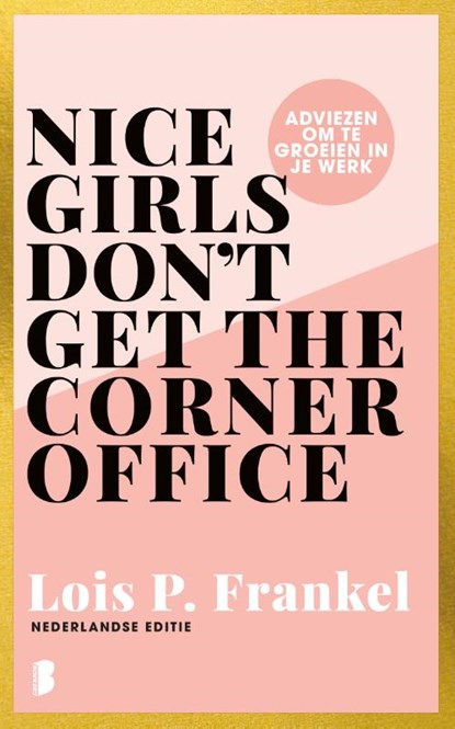 Nice girls don't get the corner office, Lois P. Frankel - Paperback - 9789049203153