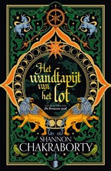 Het wandtapijt van het lot - Shannon Chakraborty - 9789049204761