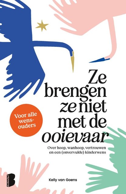 Ze brengen ze niet met de ooievaar, Kelly van Goens - Paperback - 9789049208233