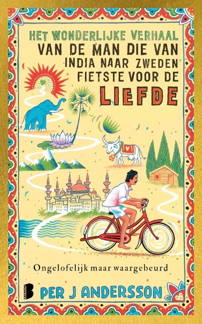 Het wonderlijke verhaal van de man die van India naar Zweden fietste voor de liefde, Per J Andersson - Paperback - 9789049210007
